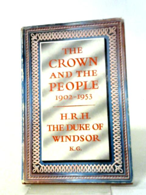 The Crown And The People, 1902-1953 By H.R.H. the Duke of. Windsor