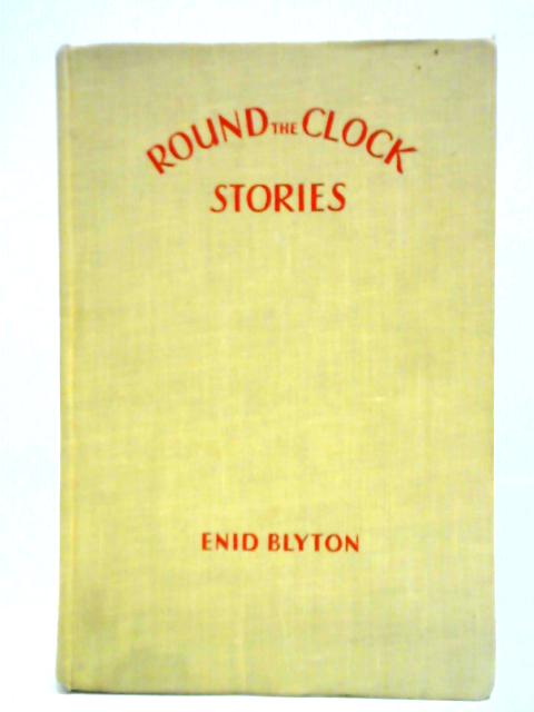 Round The Clock Stories By Enid Blyton