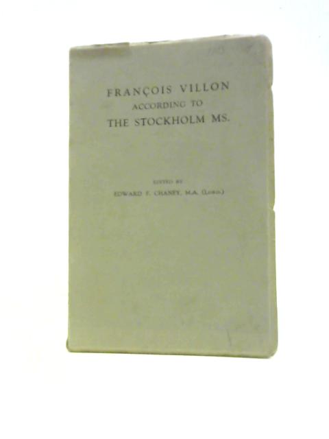 Francois Villon According to the Stockholm MS By Francois Villon