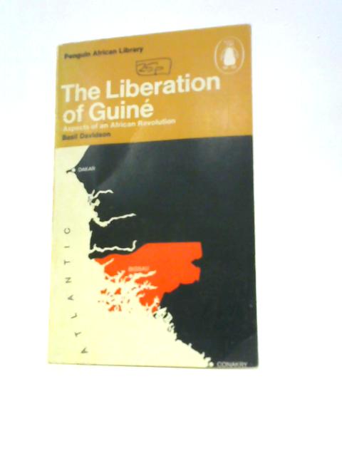 Liberation of Guine: Aspects of an African Revolution (Penguin African Library AP27) By Basil Davidson
