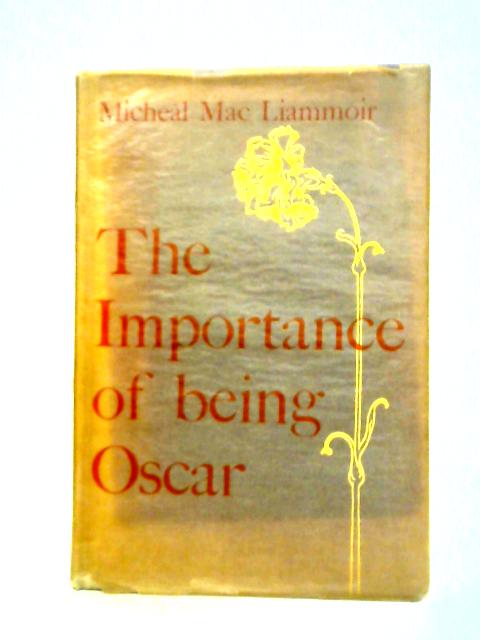The Importance of Being Oscar By Michael Mac Liammoir