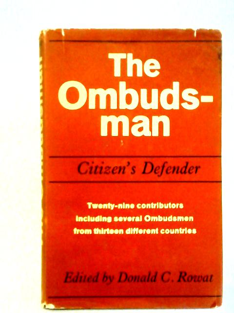 The Ombudsman, Citizen's Defender By Donald C. Rowat Ed.