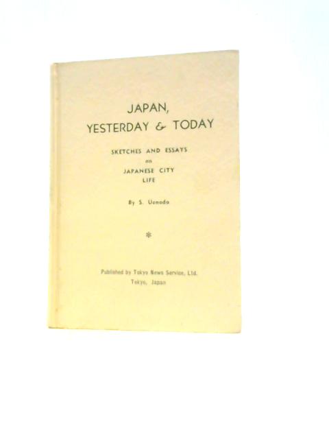 Japan, Yesterday and Today By S. Uenoda