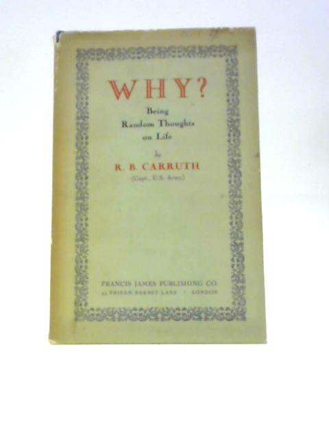 Why? Random Verses on Life von R. B. Carruth