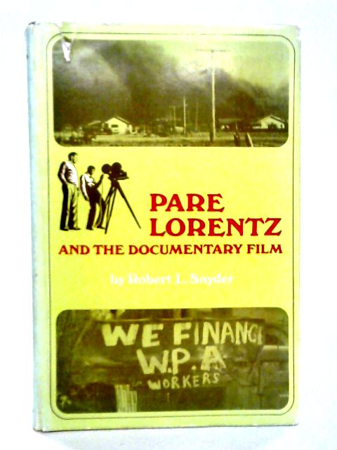 Pare Lorentz and The Documentary Film By Robert L. Snyder
