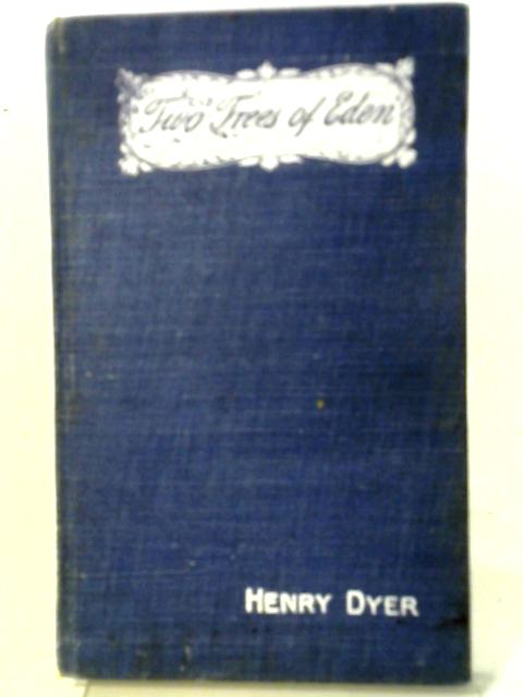 Two Trees in The Garden of Eden By Henry Dyer