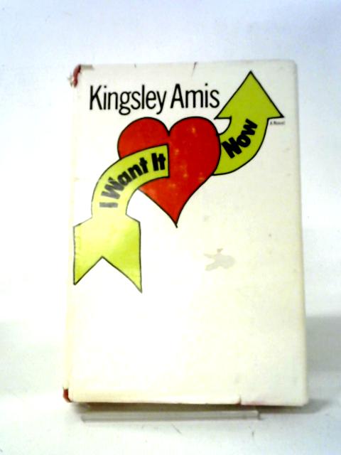 I Want It Now. von Kingsley Amis