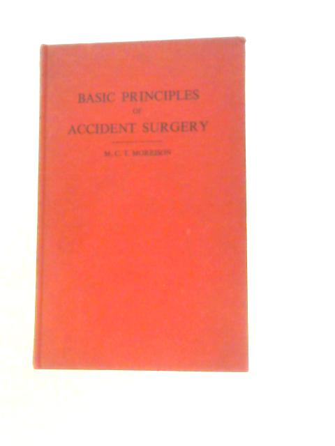 Basic Principles of Accident Surgery von M C T Morrison