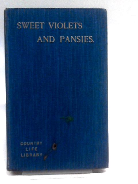 Sweet Violets And Pansies And Violets From Mountain And Plain. von E.T. Cook (Ed.)