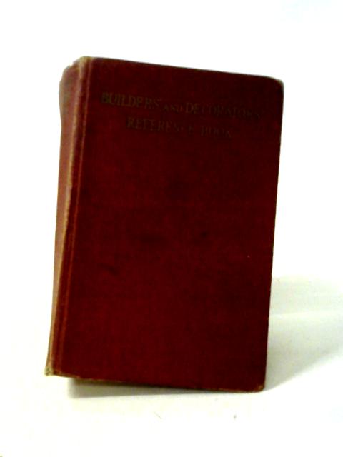 Builders' and Decorators' Reference Book By E. Drury (ed.)