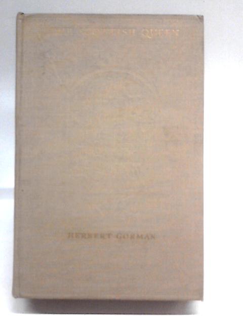 The Scottish Queen By Herbert Sherman Gorman