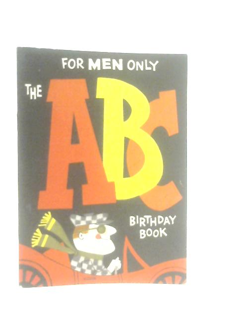 For Men Only The ABC Birthday Book By Anon