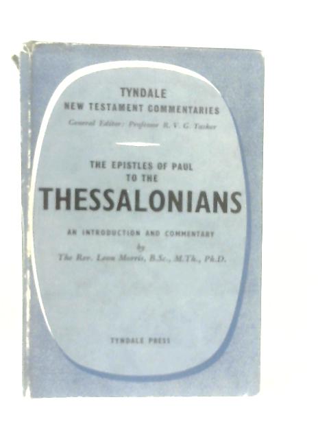 Epistles of Paul to the Thessalonians By Leon Morris