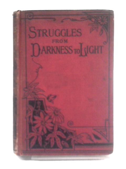 Struggles From Darkness To Light By Anglo-Scotius