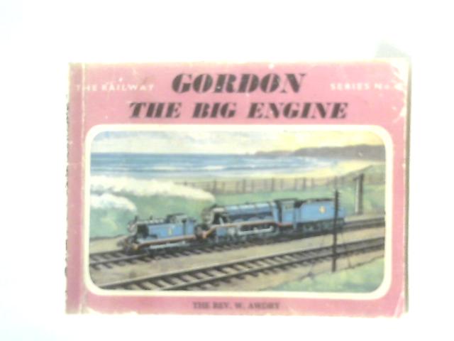 Gordon The Big Engine By Rev. W. Awdry