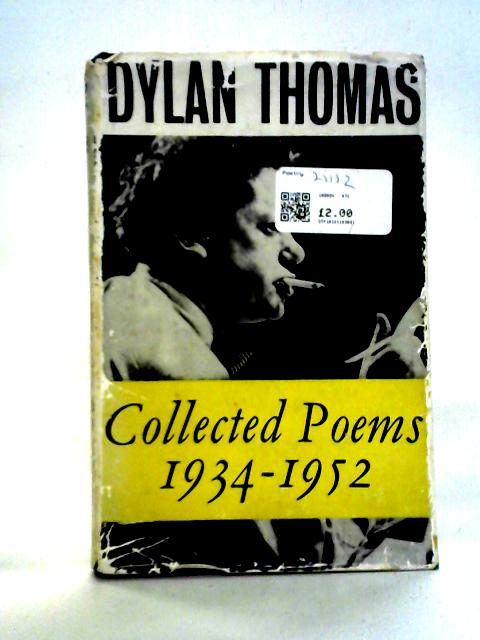 Dylan Thomas: Collected Poems 1934 - 1952 By Dylan Thomas