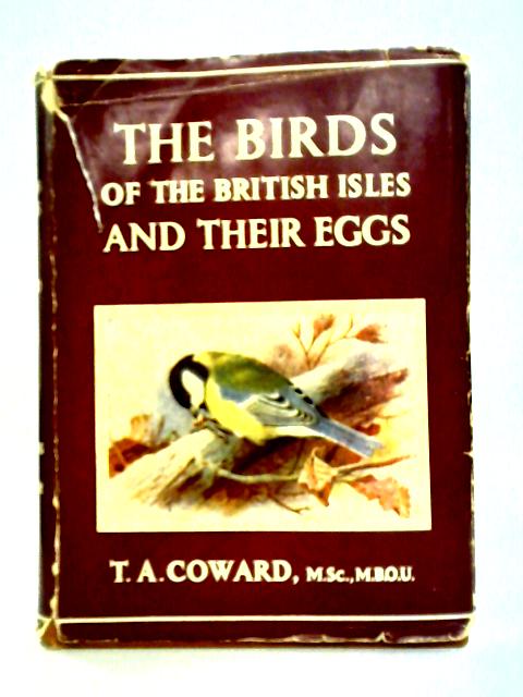 Birds Of The British Isles And Their Eggs: First Series By T.A. Coward