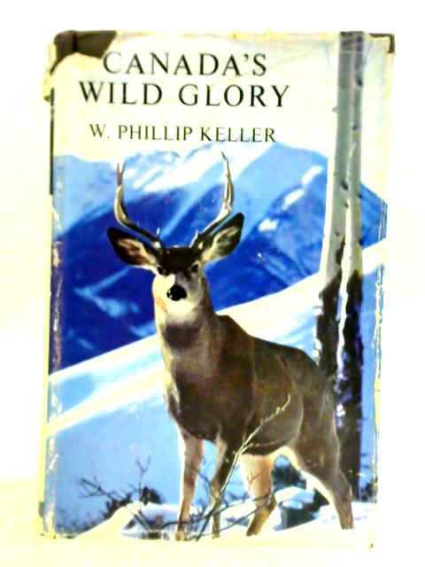 Canada's Wild Glory von W. Phillip Keller