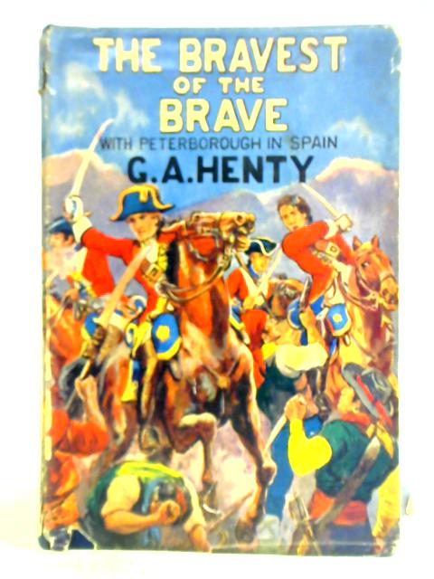 The Bravest of the Brave By G. A. Henty