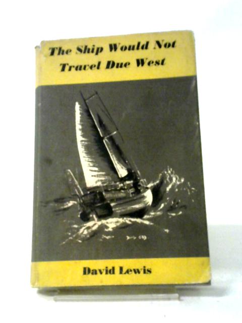 The Ship Would Not Travel Due West von David Lewis