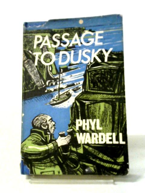 Passage to Dusky By Phyl Wardell