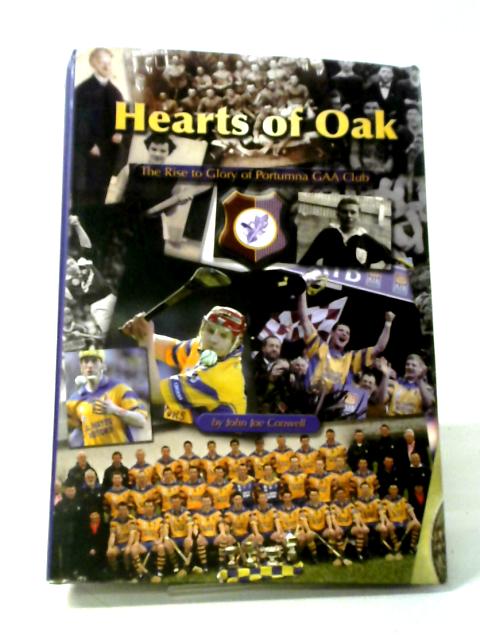 'Hearts of Oak' The Rise to Glory of Portumna GAA Club By John Joe Conwell