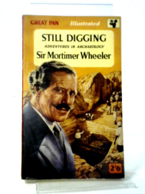 Still Digging: Adventures in Archaeology von Sir Mortimer Wheeler