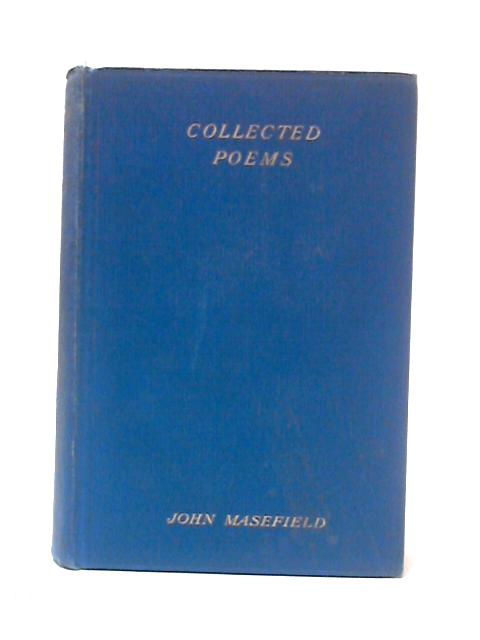 The Collected Poems of John Masefield By John Masefield