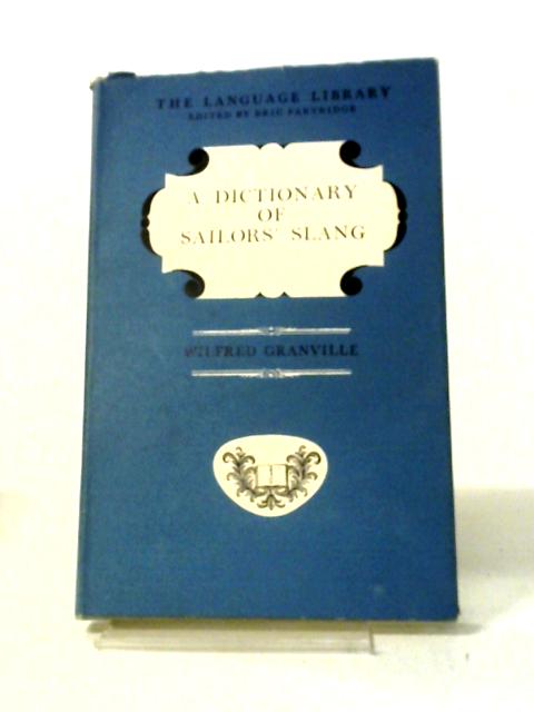 A Dictionary Of Sailor's Slang (Language Library) von Wilfred Granville