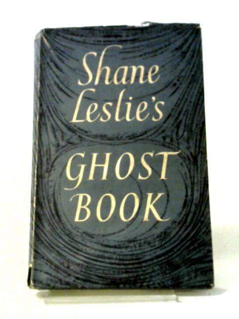 Shane Leslie's Ghost Book By Shane Leslie