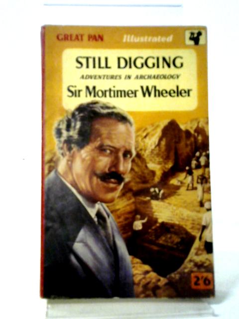 Still Digging: Adventures in Archaeology von Sir Mortimer Wheeler