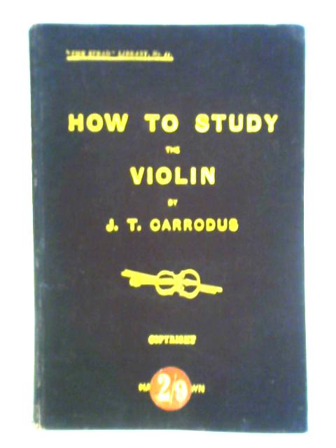 Chats To Violin Students On How To Study The Violin By J. T. Carrodus