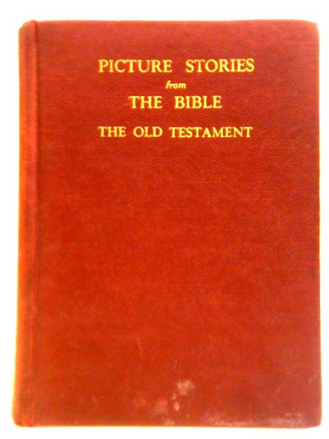 Picture Stories from the Bible. The Old Testament By Various