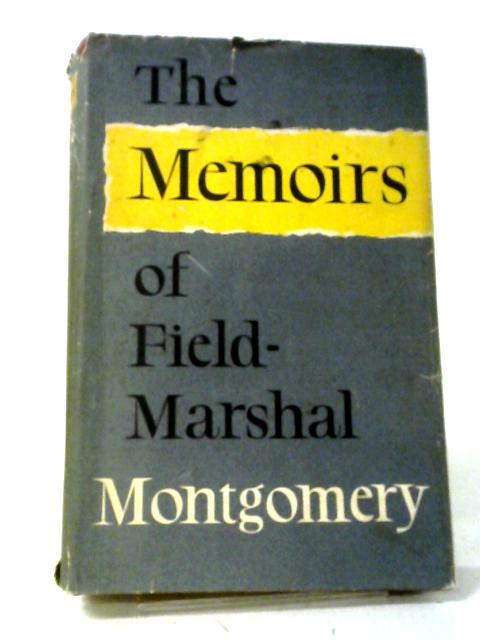 The Memoirs. von Montgomery of Alamein, Field Marshal The Viscount.