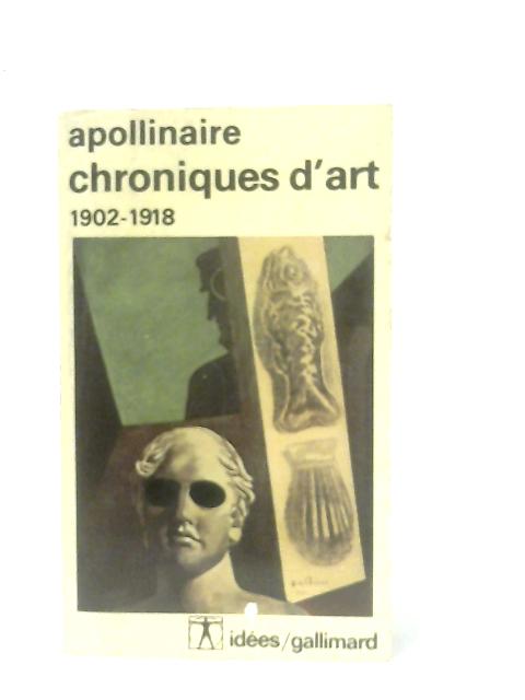 Chroniques d'art: 1902-1918 By Guillaume Apollinaire