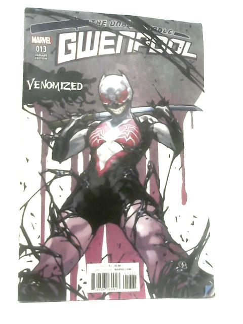 The Unbelievable Gwenpool #13 - Venomized Variant Edition By Christopher Hastings