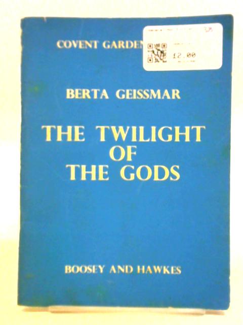 Wagner: The Twilight of the Gods (Covent Garden Operas) By Berta Geissmar