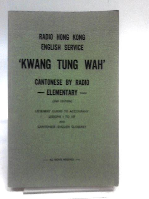 'Kwang Tung Wah' Cantonese by Radio Elementary By Sidney Lau