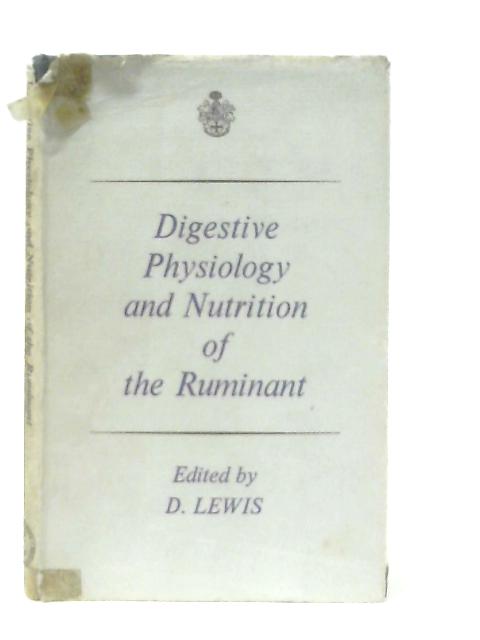 Digestive Physiology and Nutrition of the Ruminant By D. Lewis (Ed.)