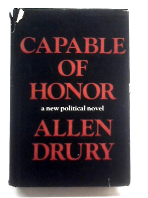 Capable of Honor: A Novel By Allen Drury