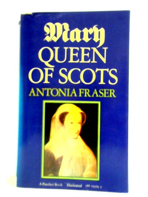 Mary Queen of Scots By Antonia Fraser