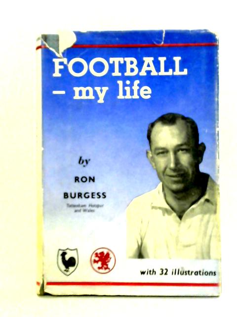 Football - My Life By Ron Burgess