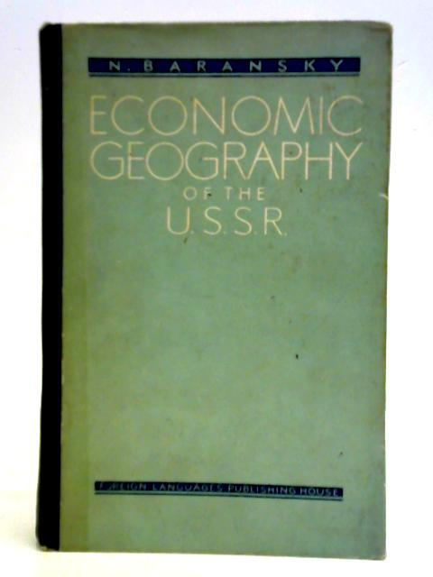 Economic Geography of the U.S.S.R. By N. N. Baransky