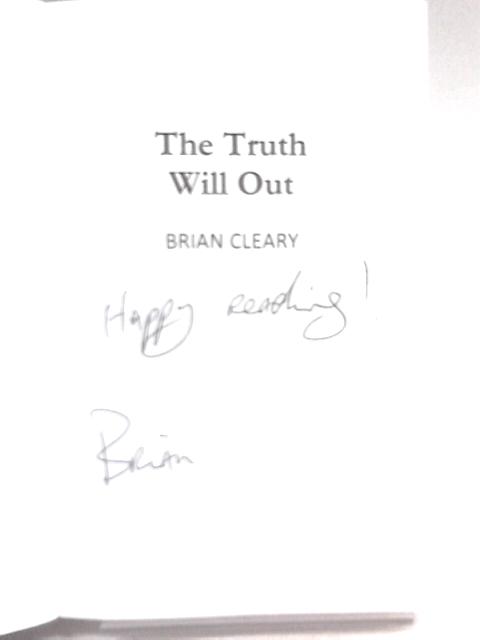 The Truth Will Out By Brian Cleary