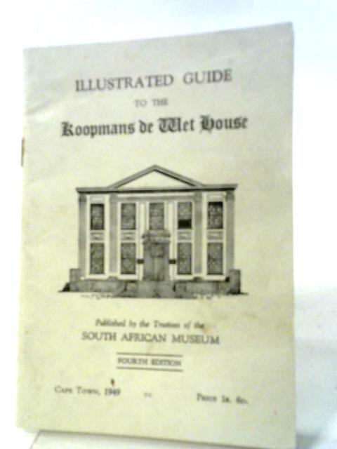 Illustrated Guide to the Koopmans de Wet House By J. R. Finch