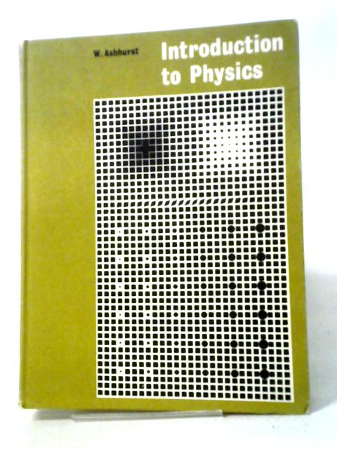 Introduction To Physics von W. Ashhurst