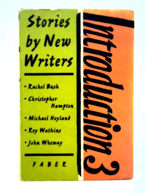 Introduction 3: Stories by New Writers By Rachel Bush etc