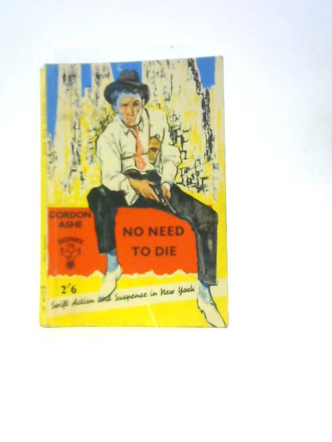 No Need To Die By Gordon Ashe