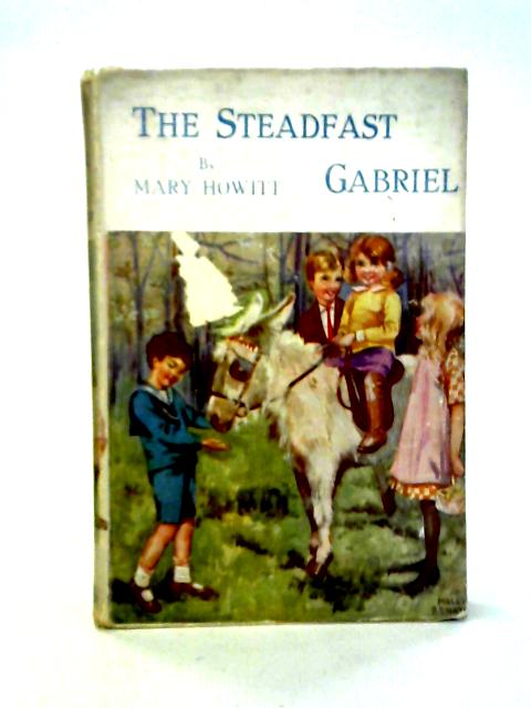 The Steadfast Gabriel By Mary Howitt