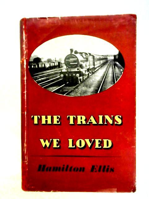 The Trains We Loved By C. Hamilton Ellis